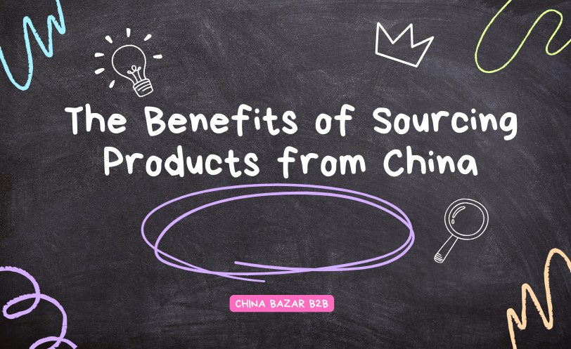 The Benefits of Sourcing Products from China