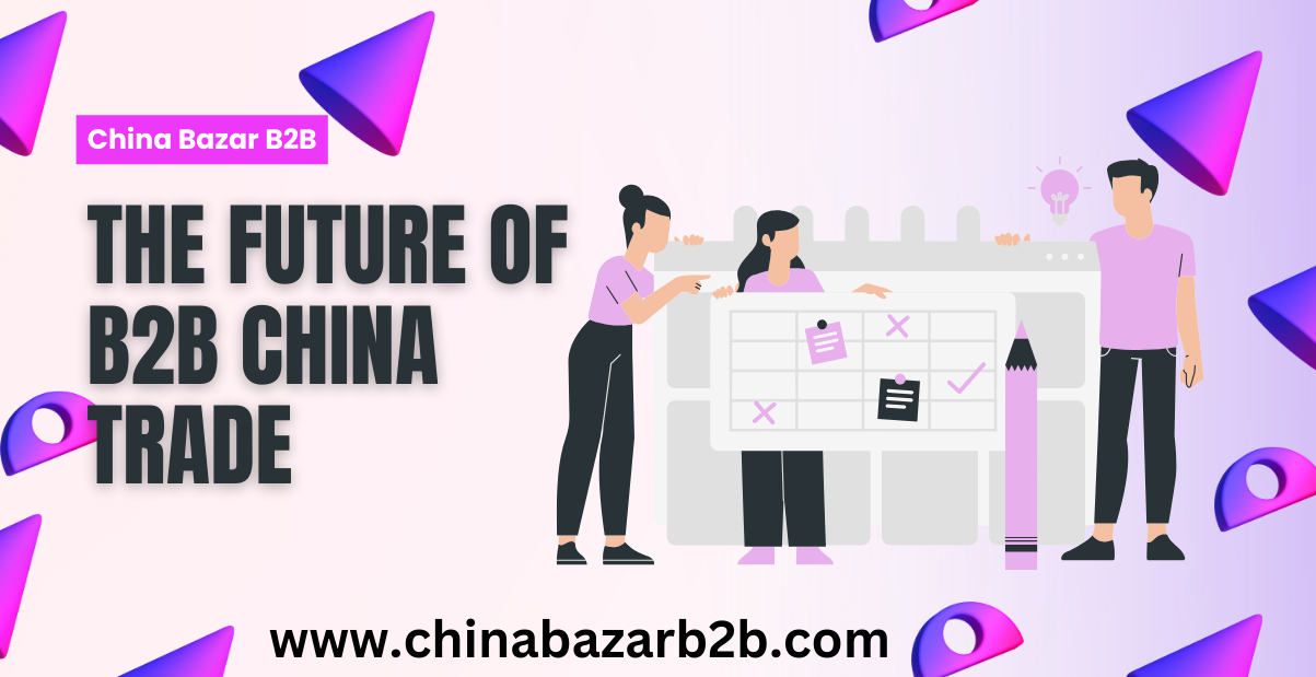 The Future of B2B China Trade